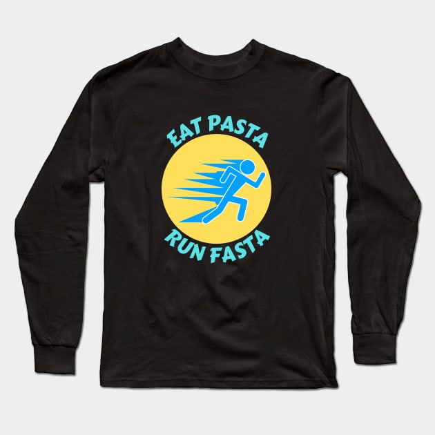 Eat Pasta Run Fasta | Runner Pun Long Sleeve T-Shirt by Allthingspunny
